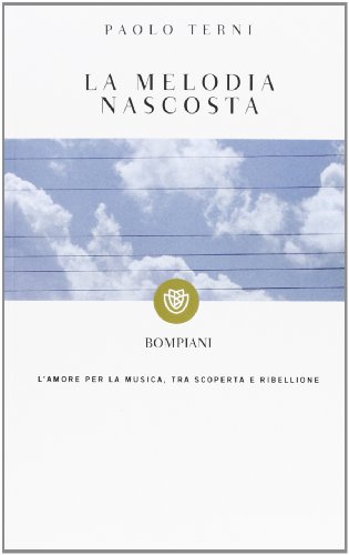 9788845273032: La melodia nascosta. L'amore per la musica, tra scoperta e ribellione (I grandi tascabili)