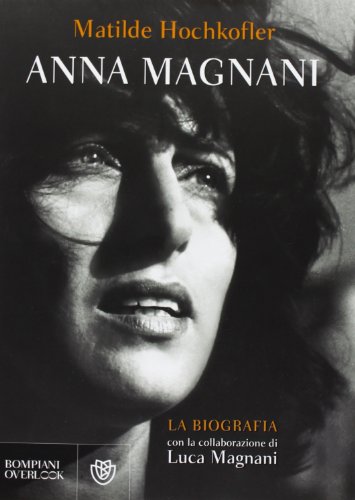 Beispielbild fr Anna Magnani. La biografia zum Verkauf von libreriauniversitaria.it