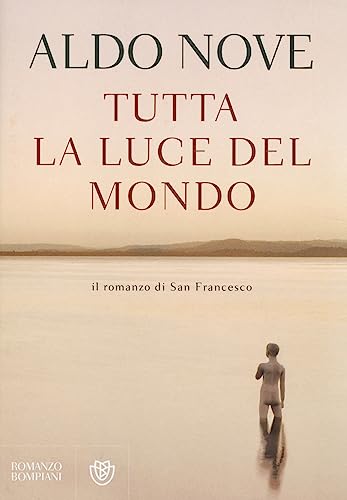 Beispielbild fr Tutta la luce del mondo. Il romanzo di San Francesco zum Verkauf von medimops