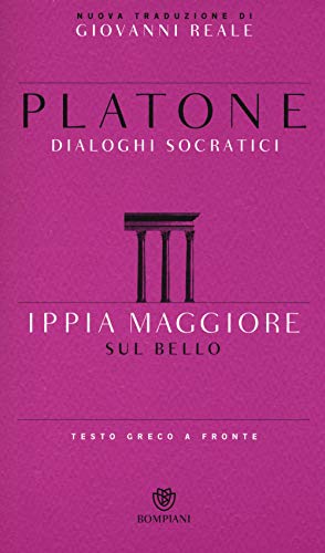 Ippia Maggiore. Sul bello. Dialoghi socratici. Testo greco a fronte - Platone