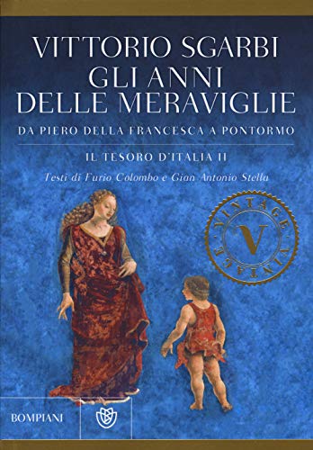 9788845279515: Gli anni delle meraviglie. Da Piero della Francesca a Pontormo. Il tesoro d'Italia