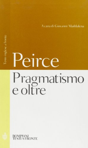 Pragmatismo e oltre. Testo inglese a fronte (9788845290572) by Charles S. Peirce