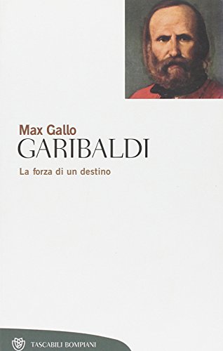 9788845290787: Garibaldi. La forza di un destino (Tascabili. Saggi)