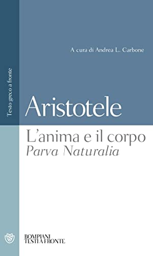 9788845292071: L'anima e il corpo-Parva Naturalia. Testo greco a fronte (Testi a fronte)