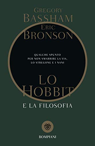 9788845293610: Lo Hobbit e la filosofia: Qualche spunto per non perdere la via, lo stregone e i nani