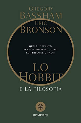 Stock image for Lo Hobbit e la filosofia: Qualche spunto per non perdere la via, lo stregone e i nani (Tascabili Saggistica) (Italian Edition) for sale by GF Books, Inc.