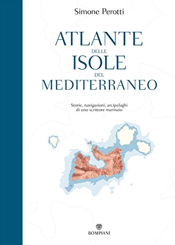 Beispielbild fr Atlante delle isole del Mediterraneo. Storie, navigazioni, arcipelaghi di uno scrittore marinaio zum Verkauf von libreriauniversitaria.it