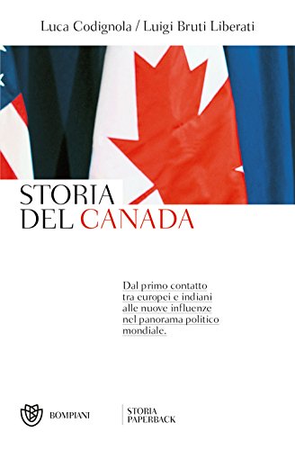 Beispielbild fr Storia del Canada: Dal primo contatto tra europei e indiani alle nuove influenze nel panorama politico mondiale (Storia Paperback) (Italian Edition) zum Verkauf von Wonder Book