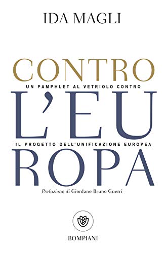 Stock image for Contro l'Europa: Un pamphlet al vetriolo contro il progetto dell'unificazione europea (Tascabili Saggistica) for sale by medimops