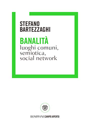9788845299636: Banalit: Luoghi comuni, semeiotica, social network (Campo aperto) (Italian Edition)