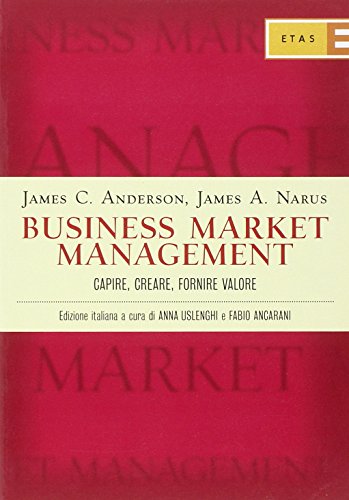 9788845308048: Business market management. Capire, creare, fornire valore (ETAS Marketing e vendite)