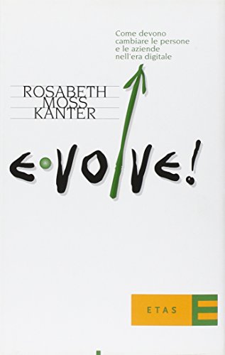 Evolve! Come devono cambiare le persone e le aziende nell'era digitale (9788845310843) by Rosabeth Moss Kanter