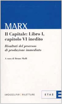 9788845311314: Il capitale. Capitolo 6 inedito. Risultati del processo di produzione immediato (Libro 1) (ETAS Riflessioni-Riletture)