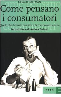 Come pensano i consumatori. Quello che il cliente non dice e la concorrenza non sa (9788845312397) by Unknown Author