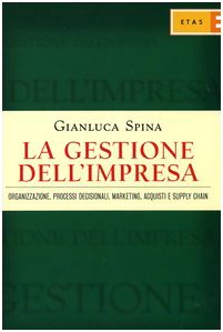 9788845313080: La gestione dell'impresa. Organizzazione, processi decisionali, marketing, acquisti e supply chain