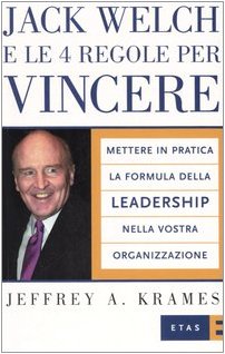 Beispielbild fr Jack Welch e le 4 regole per vincere. Mettere in pratica la formula della leadership nella vostra organizzazione zum Verkauf von medimops