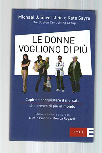 Stock image for Le donne vogliono di pi. Capire e conquistare il mercato che cresce di pi al mondo for sale by medimops