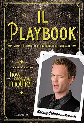 Stock image for Il playbook. Semplici strategie per conquiste leggendarie. Il vero libro di How I met your mother (Italian) for sale by Brook Bookstore