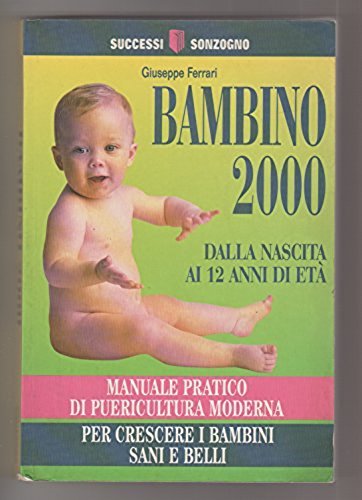 Stock image for Bambino 2000. Dalla nascita ai 12 anni di et (Successi Sonzogno) for sale by medimops