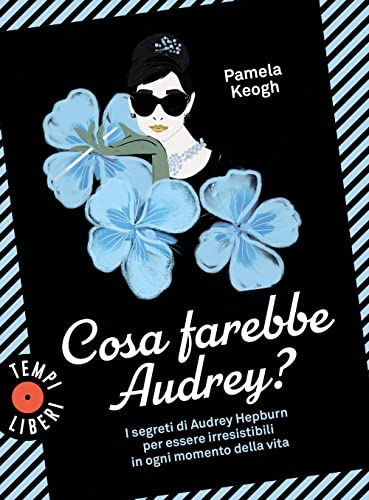 Stock image for Cosa farebbe Audrey? I segreti di Audrey Hepburn per essere irresistibili in ogni momento della vita (Tempi liberi) for sale by libreriauniversitaria.it