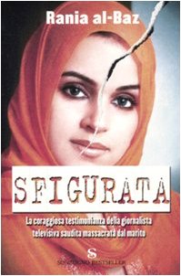 9788845414480: Sfigurata. La coraggiosa testimonianza della giornalista televisiva saudita massacrata dal marito (Bestseller)