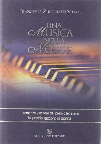 UNA MUSICA NELLA NOTTE di Francesca Zucchiatti Schaal ed. Sonzogno 2001