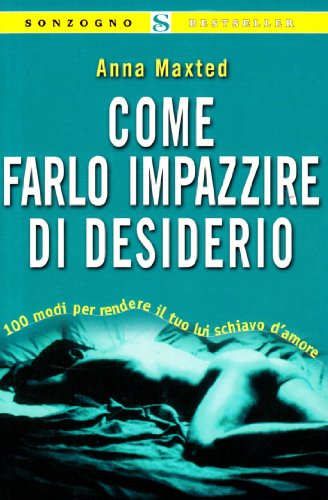 Beispielbild fr Come farlo impazzire di desiderio (Bestseller) zum Verkauf von medimops