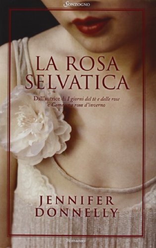 La rosa selvatica (9788845425110) by Jennifer Donnelly