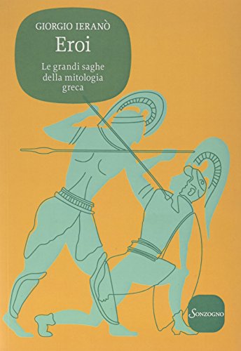 Stock image for Eroi. Le grandi saghe della mitologia greca for sale by medimops