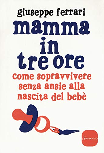 Stock image for Mamma in tre ore. Come sopravvivere senza ansie alla nascita del beb for sale by medimops