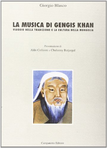 9788845602696: La musica di Gengis Khan. Viaggio nella tradizione e la cultura della Mongolia