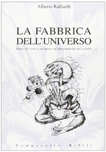 9788845605079: La fabbrica dell'universo. Sintesi di certezze ed ipotesi sul funzionamento del cervello (Zeta rifili.Collana cataloghi-brevi saggi)