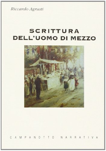 9788845606915: Scrittura dell'uomo di mezzo (Zeta narrativa. Prosa ital. contemporanea)