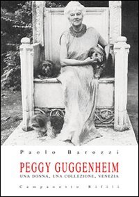 Stock image for Peggy Guggenheim. Una donna, una collezione, Venezia for sale by libreriauniversitaria.it