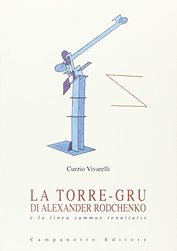 Imagen de archivo de La torre-gru di Alexander Rodchenko e la linea summae tenuitatis a la venta por libreriauniversitaria.it