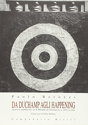 9788845613562: Da Duchamp agli happening. Articoli pubblicati su Il Mondo di Pannunzio e altri scritti (Zeta rifili.Collana cataloghi-brevi saggi)