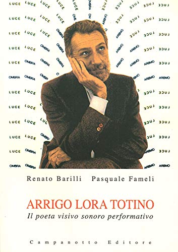 9788845614330: Arrigo Lora Totino. Il Poeta Visivo Sonoro Performativo. Con CD Audio