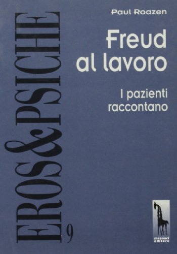 Imagen de archivo de Freud al lavoro. I pazienti raccontano a la venta por Reuseabook