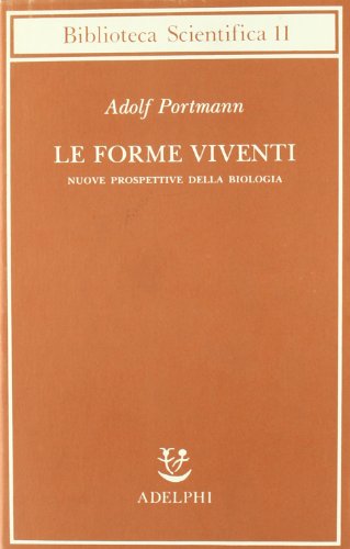 Le forme viventi. Nuove prospettive della biologia (9788845901102) by Portmann, Adolf