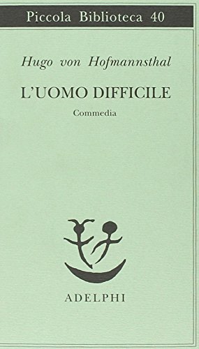 L'uomo difficile. Commedia. - Hofmannsthal,Hugo von.