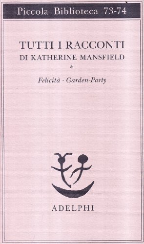 9788845902420: Tutti i racconti. Felicit-Garden party (Vol. 1) (Piccola biblioteca Adelphi)