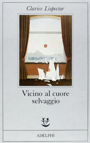 Vicino al cuore selvaggio (9788845902512) by Clarice Lispector