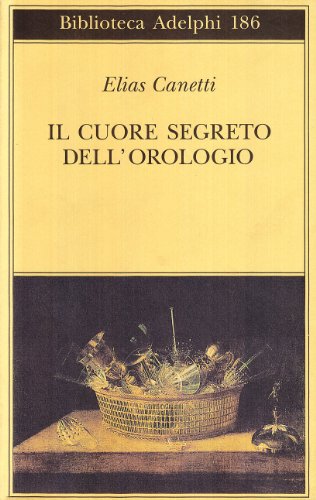 Il cuore segreto dell'orologio. Quaderni di appunti (1973-85) (9788845902642) by Canetti, Elias