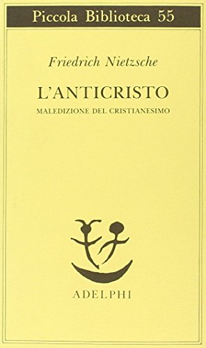 9788845903335: L'anticristo. Maledizione del cristianesimo (Piccola biblioteca Adelphi)