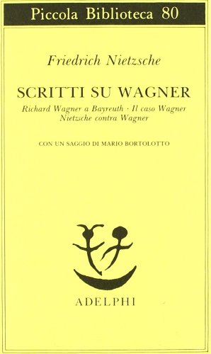 Imagen de archivo de Scritti su Wagner. Richard Wagner a Bayreuth-Il caso Wagner-Nietzsche contra Wagner a la venta por medimops