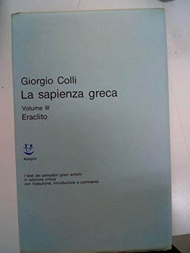 9788845904295: La Sapienza Greca. Vol. 3: Eraclito.