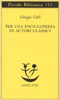 Per una enciclopedia di autori classici (Piccola biblioteca) (9788845905308) by Colli, Giorgio