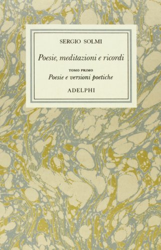 9788845905544: Opere. Poesie, meditazioni e ricordi. Poesie e versioni poetiche (Vol. 1/1) (Opere di Sergio Solmi)