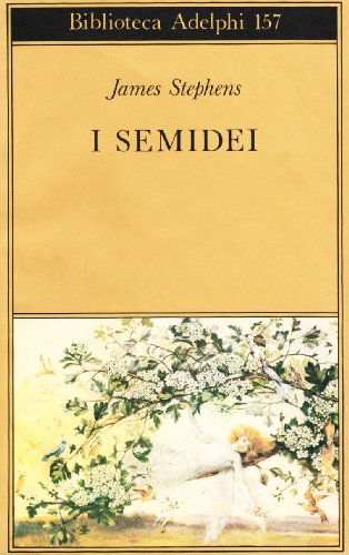 I semidei (9788845906114) by James Stephens