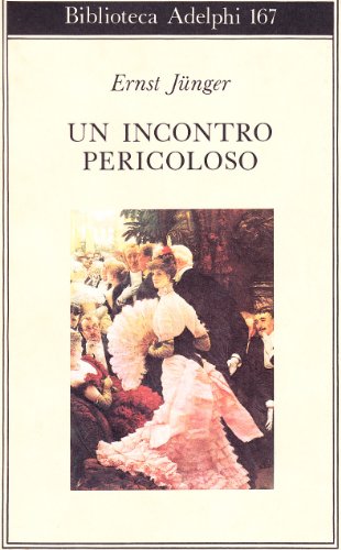 Un incontro pericoloso (9788845906527) by Ernst JÃ¼nger